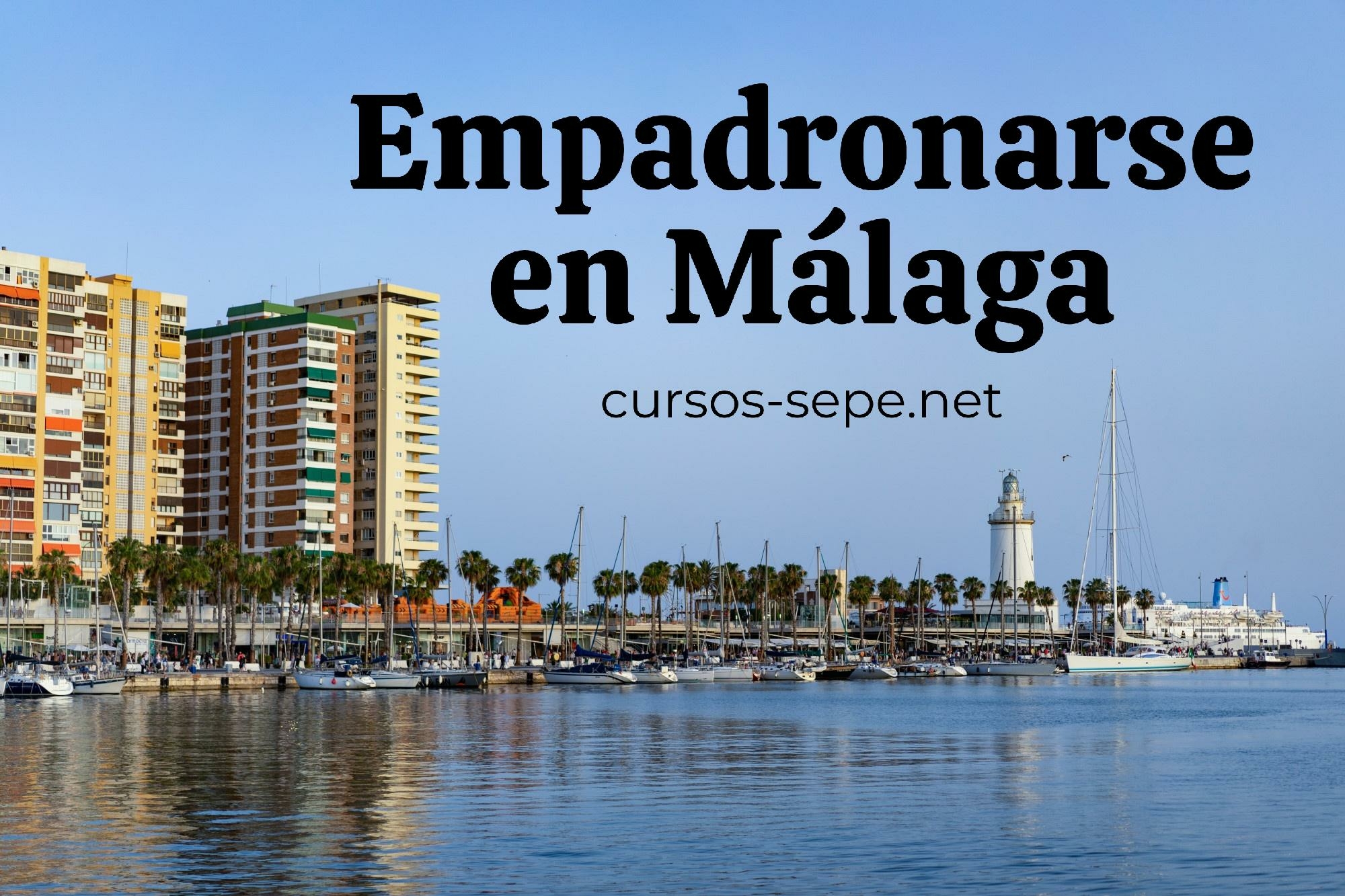 Accede a todos los documentos y trámites necesarios para poder empadronarse en Málaga (Capital de Provincia)