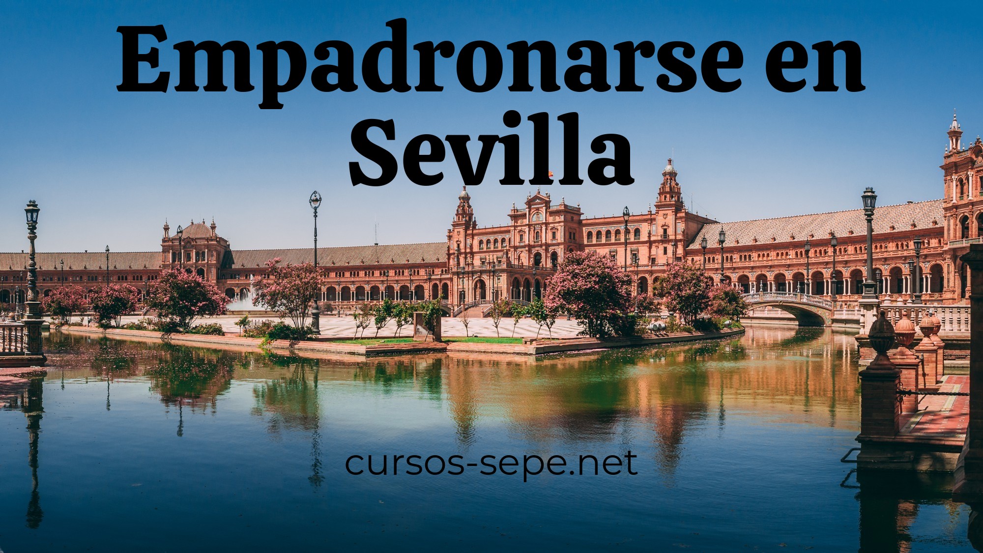 Guía completa y definitiva para empadronarse en la ciudad de Sevilla y pedanías cercanas.